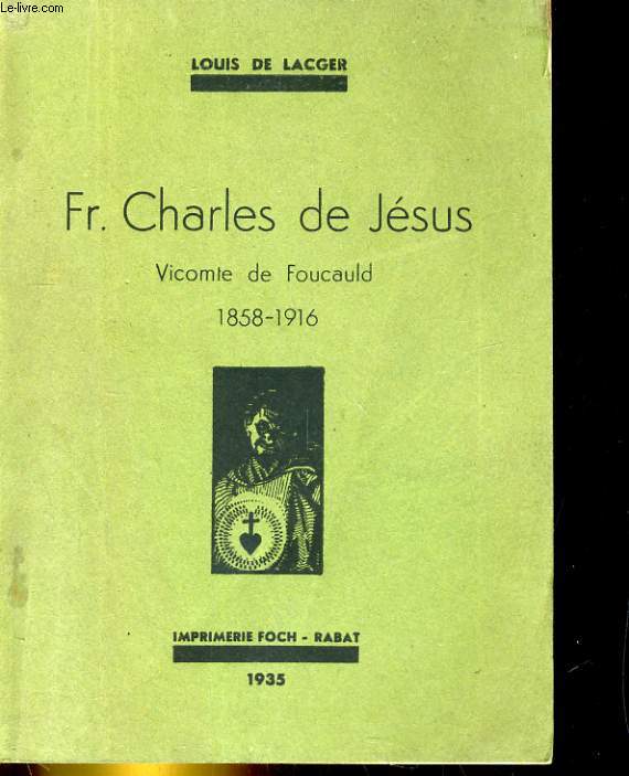 FR. CHARLES DE JESUS. VICOMTE DE FOUCAULD 1858-1916