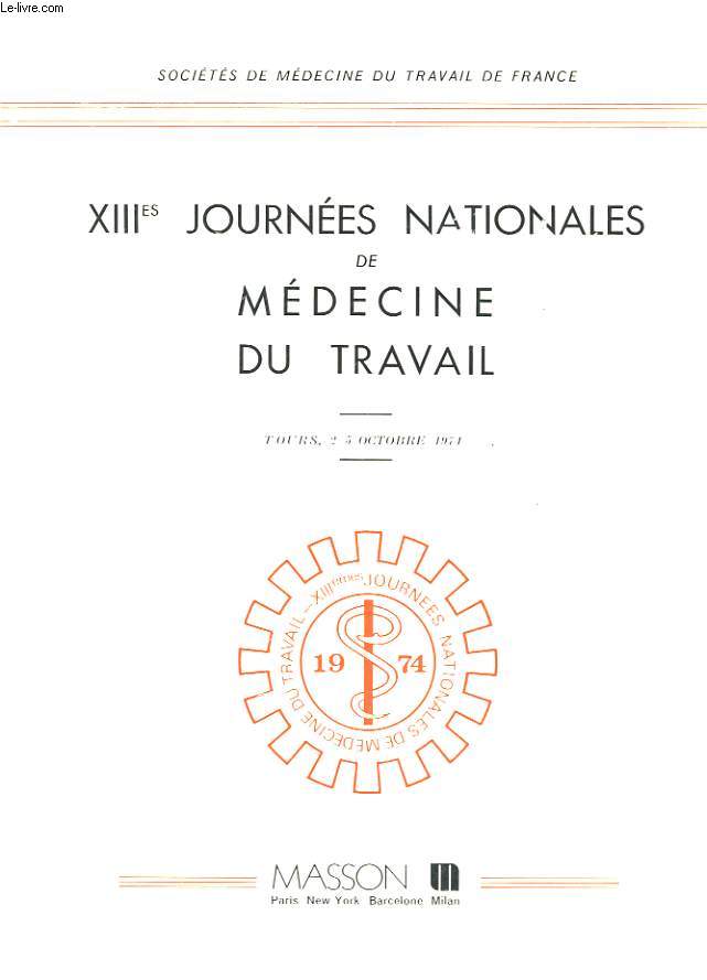 XIIIes JOURNEES NATIONALES DE MEDECINE DU TRAVAIL - TOURS, 2-5 OCTOBRE 1974