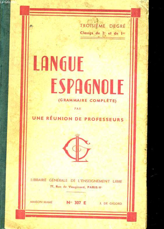 LANGUE ESPAGNOLE - TROISIEME DEGRE, CONFORME AUX PROGRAMMES OFFICIELS, CLASSES DE 2e ET DE 1re - SERIES A'- B (1er ET 2e LANGUE)