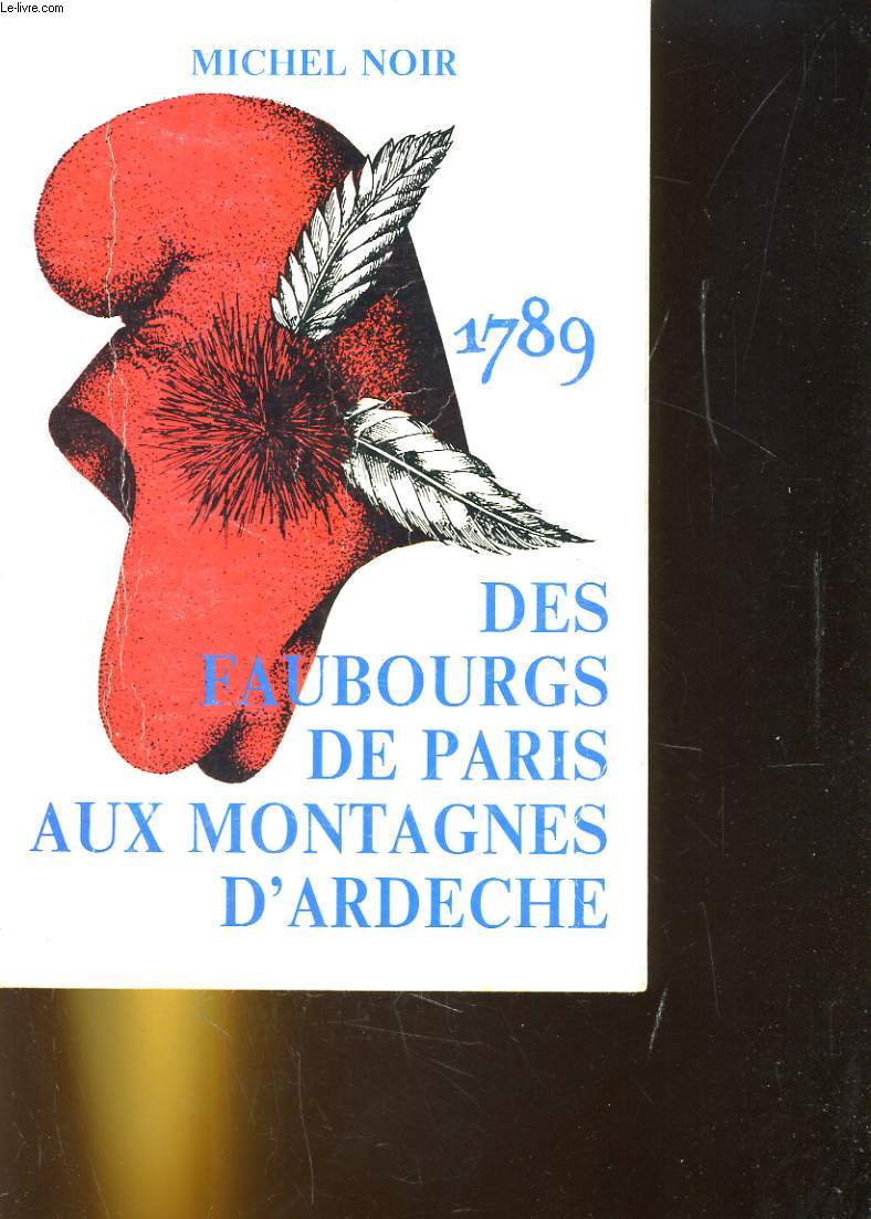 1789. DES FAUBOURGS DE PARIS AUX MONTAGNES D'ARDECHE