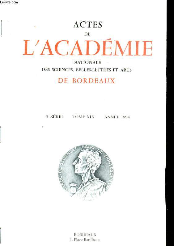 ACTES DE L'ACADEMIE NATIONALE DES SCIENCES, BELLES-LETTRES ET ARTS DE BORDEAUX - 5E SERIE - TOME XIX - 1994