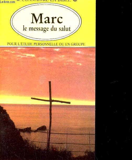 CONNAITRE LE BIBLE - MARC, LE MESSAGE DU SALUT