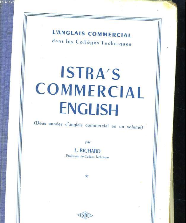 L'ANGLAIS COMMERCIAL DANS LES COLLGES TECHNIQUES - ISTRA'S COMMERCIAL ENGLISH (deux années d'anglais commercial en un volume)