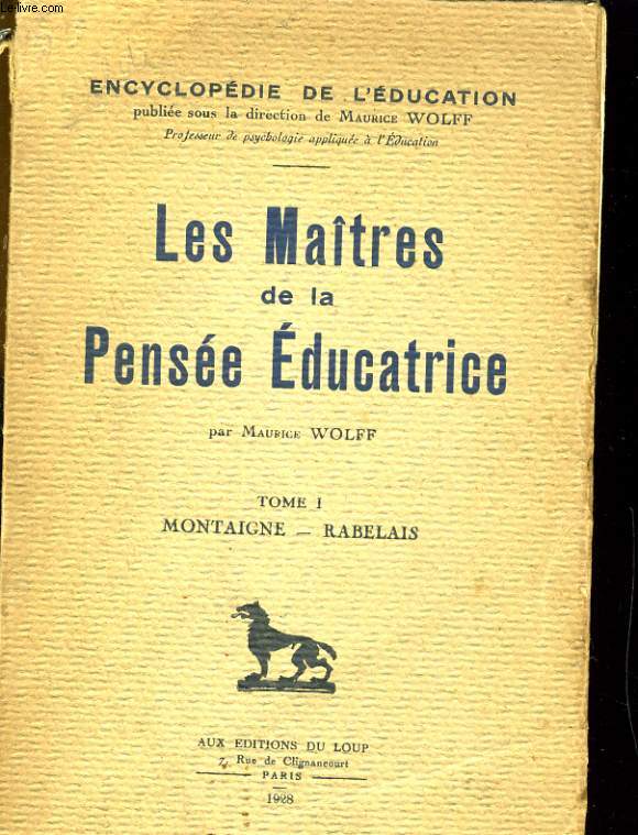 LES MAITRES DE LA PENSEE EDUCATRICE. TOME 1: MONTAIGNE - RABELAIS