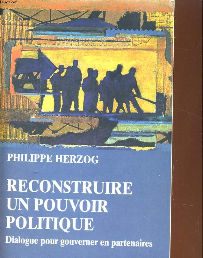 RECONSTRUIRE UN POUVOIR POLITIQUE. DIALOGUE POUR GOUVERER EN PARTENAIRES