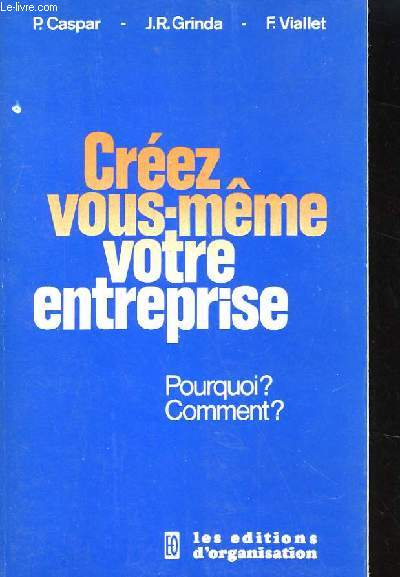 CREEZ VOUS-MEME VOTRE ENTREPRISE. POURQUOI? COMMENT?