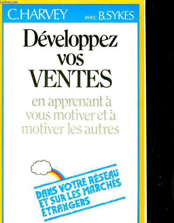 DEVELOPPEZ VOS VENTES EN APPRENANT A VOUS MOTIVER ET A MOTIVER LES AUTRES