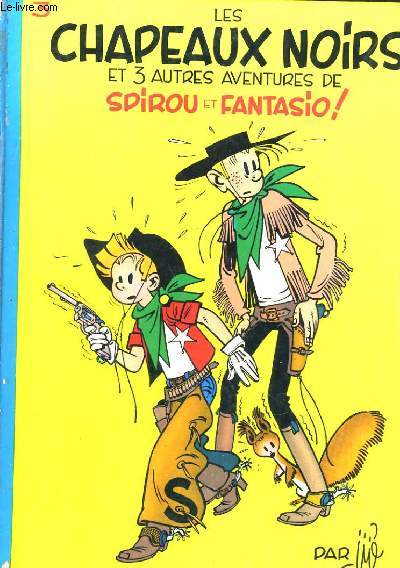 LES CHAPEAUX NOIRS ET 3 AUTRES AVENTURES DE SPIROU ET FANTASIO!