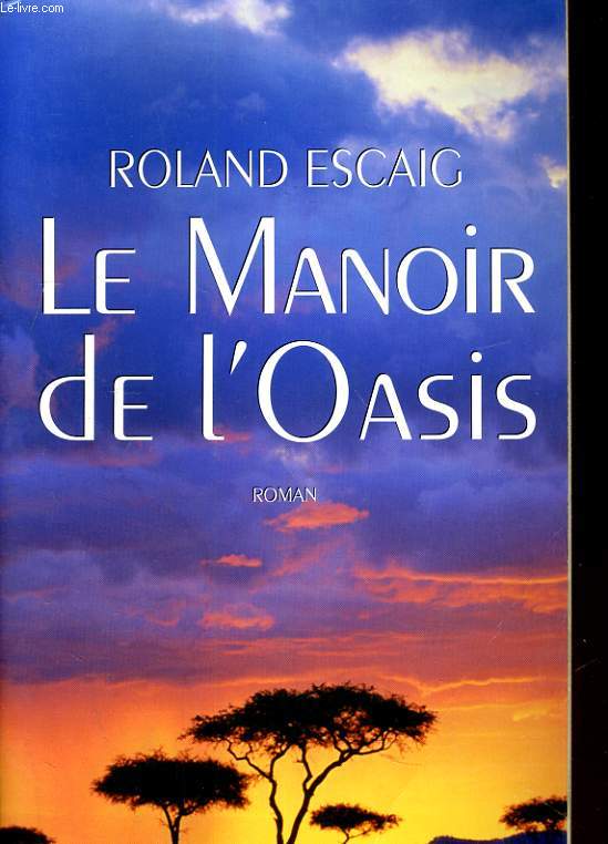 LE MANOIR DE L'OASIS. ROMAN