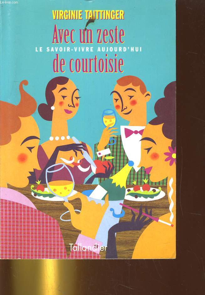 AVEC UN ZESTE DE COURTOISIE. LA SAVOIR-VIVRE AUJOURD'HUI