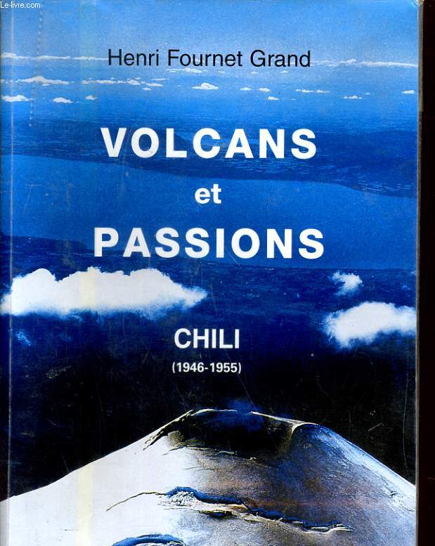 VOLCANS ET PASSIONS. CHILI (1946-1955)