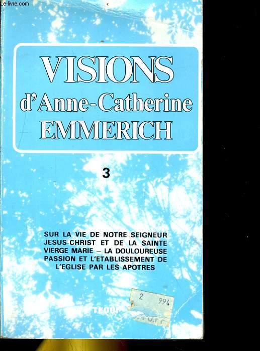 VISIONS D'ANNE-CATHERINE EMMERICH SUR LA VIE DE NOTRE-SEIGNEUR JESUS-CHRIST ET DE LA TRES SAINTE VIERGE MARIE. TOME 2