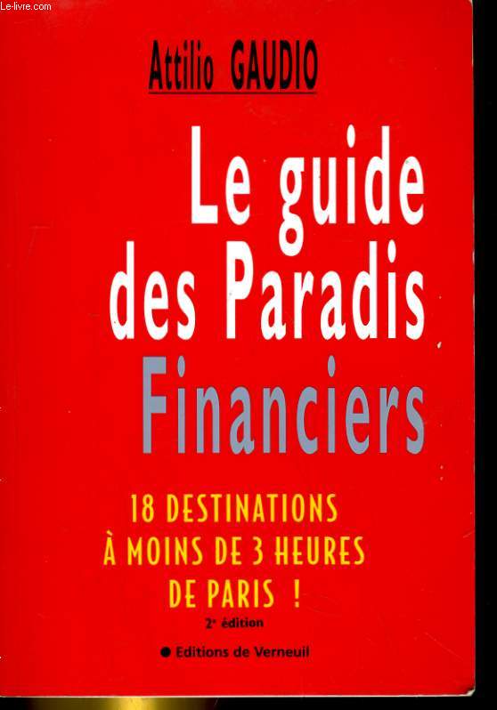LE GUIDE DES PARADIS FINANCIERS. 18 DESTINATIONS A MOINS DE 3 HEURES DE PARIS!