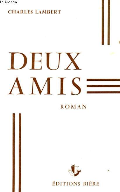 DEUX AMIS. ROMAN