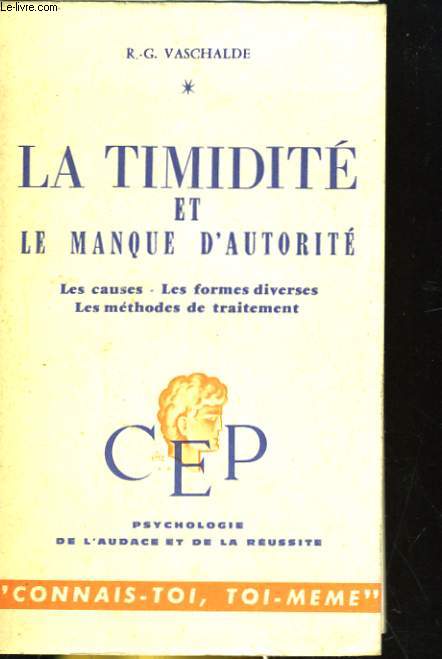 LA TIMIDITE ET LE MANQUE D'AUTORITE. les causes, les formes diverses, les methodes de traitement