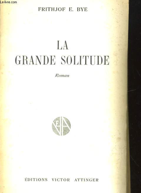 LA GRANDE SOLITUDE. ROMAN