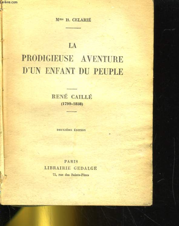 LA PRODIGIEUSE AVENTURE D'UN ENFANT DU PEUPLE. RENE CAILLE (1799-1838)