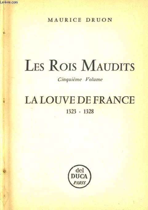 LES ROIS MAUDITS. 5E VOLUME: LA LOUVE DE FRANCE 1323-1328