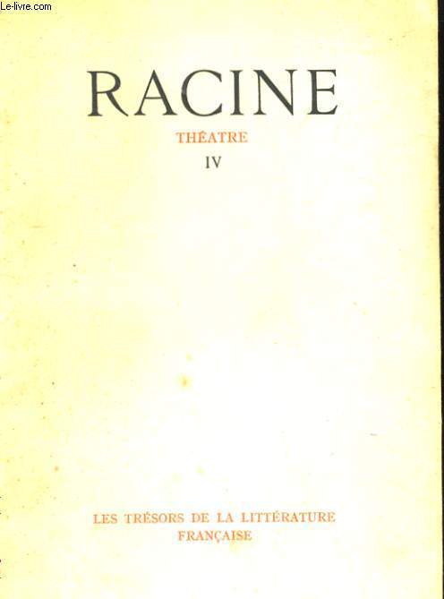 RACINE. PHEDRE, ESTHER, ATHALIE IV