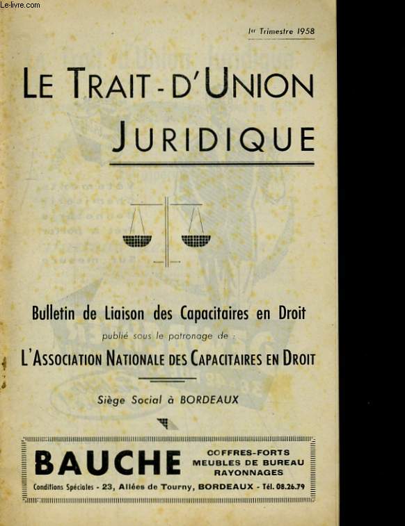 LE TRAIT-D'UNION JURIDIQUE. 1er TRIMESTRE 1958. BULLETIN DE LIAISON DES CAPACITAIRES EN DROIT