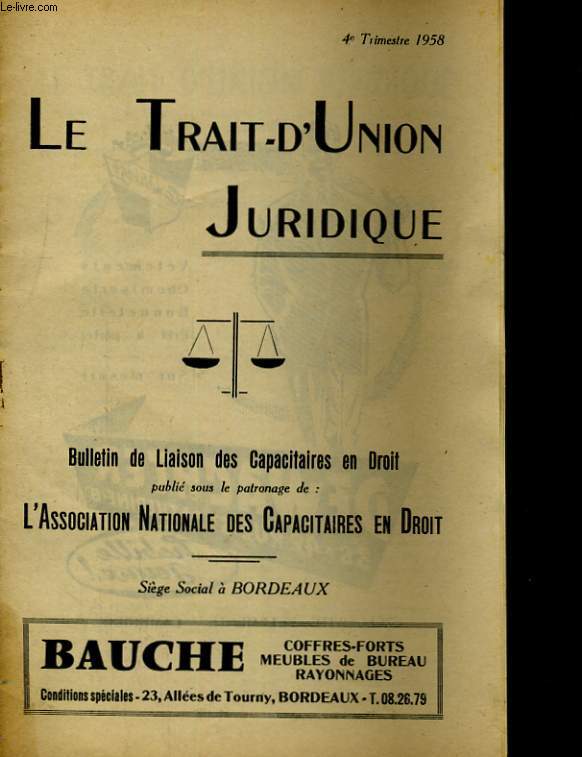 LE TRAIT-D'UNION JURIDIQUE. 4e TRIMESTRE 1958. BULLETIN DE LIAISON DES CAPACITAIRES EN DROIT