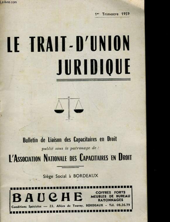 LE TRAIT-D'UNION JURIDIQUE. 1er TRIMESTRE 1959. BULLETIN DE LIAISON DES CAPACITAIRES EN DROIT
