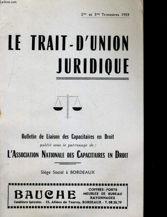 LE TRAIT-D'UNION JURIDIQUE. 2me et 3me TRIMESTRE 1959. BULLETIN DE LIAISON DES CAPACITAIRES EN DROIT