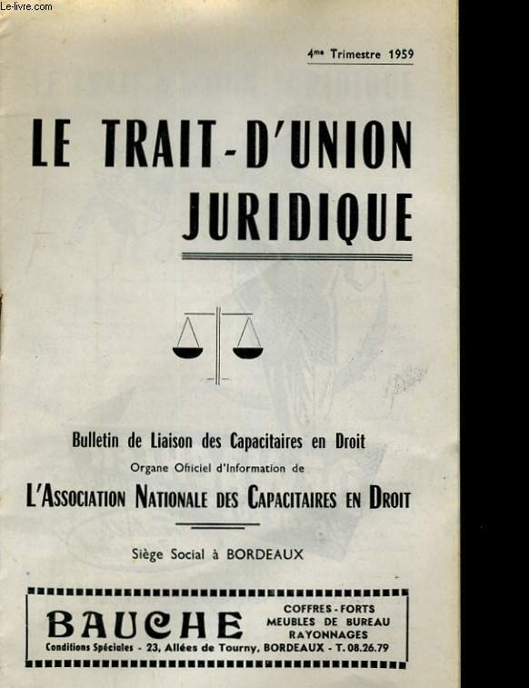 LE TRAIT-D'UNION JURIDIQUE. 4me TRIMESTRE 1959. BULLETIN DE LIAISON DES CAPACITAIRES EN DROIT