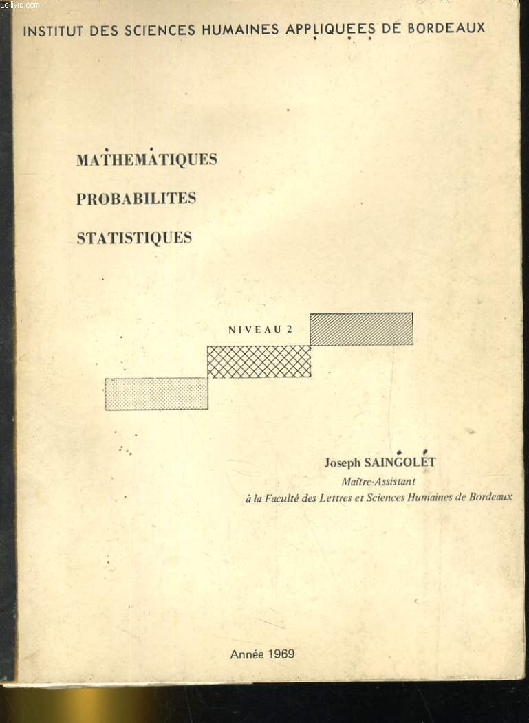 MATHEMATIQUES, PROBABILITES, STATISTIUES. INSTITUT DES SCIENCES HUMAINES APPLIQUEES DE BORDEAUX