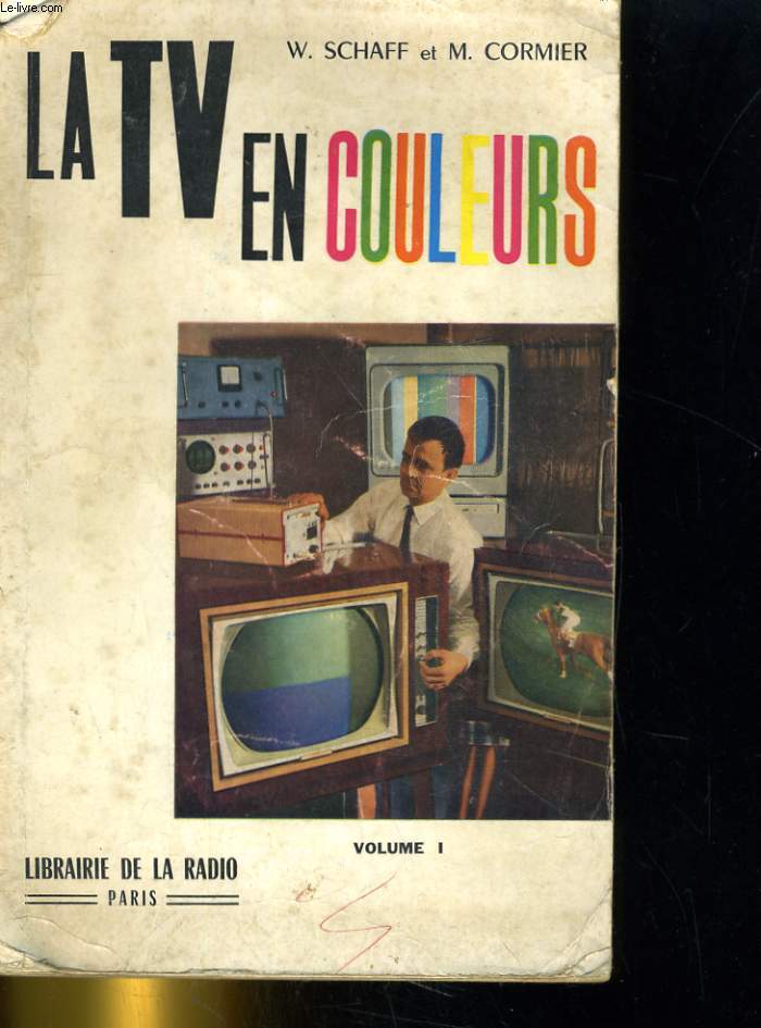 LA TV EN COULEURS. VOLUME I. LE SYSTEME 