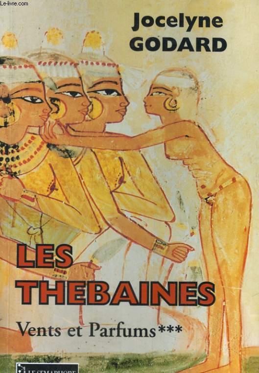 LES THEBAINES, TOME 3: VENTS ET PARFUMS