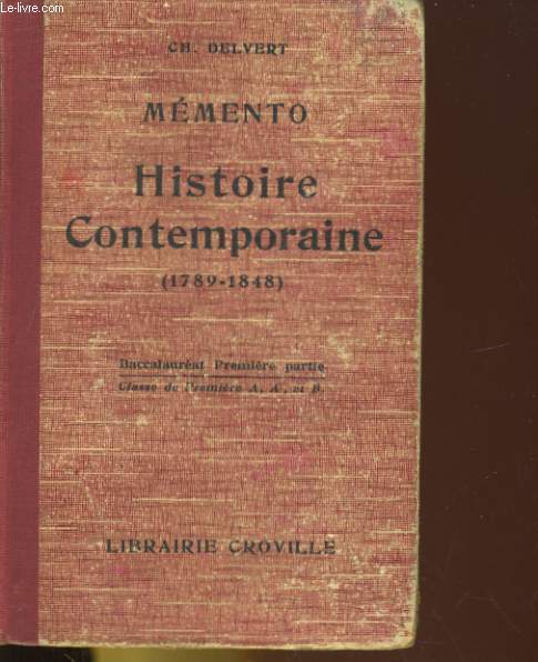 MEMENTO. HISTOIRE CONTEMPORAINE JUSQU'AU MILIEU DU XIXe SIECLE (1789-1848). BACCALAUREAT PREMIERE PARTIE. classe de Premire A, A' et B