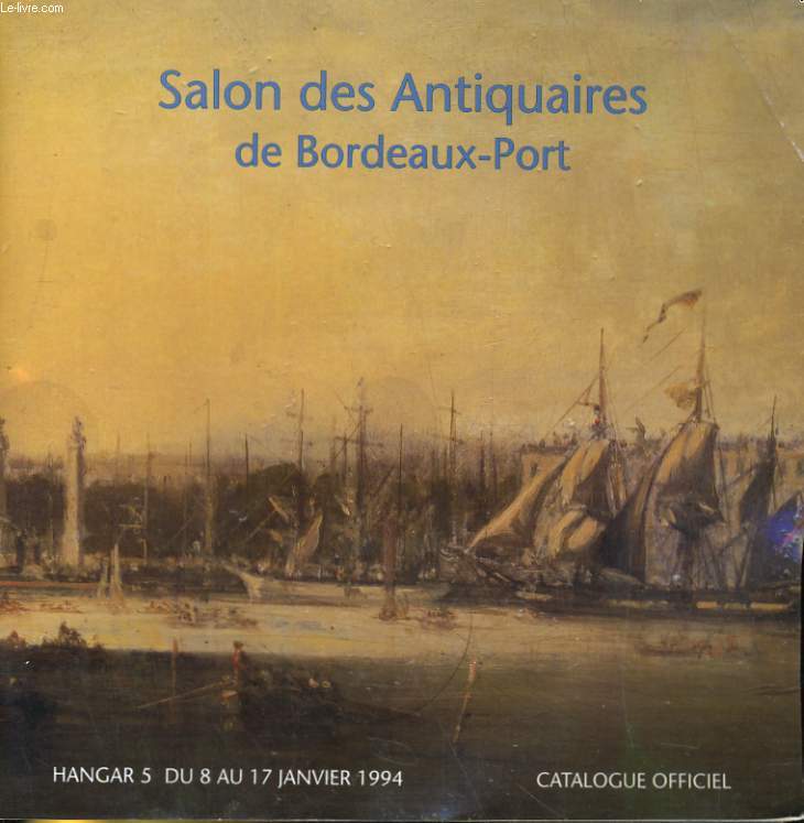 HANGAR 5. BORDEAUX DU 8 AU 16 JANVIER 1994. SALON DES ANTIQUAIRES BORDEAUX-PORT