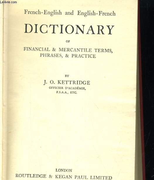 FRRENC-ENGLISH AND ENGLISH-FRENCH DICTIONNARY OF FINANCIAL & MERCANTILE TERMS, PHRASES, & PRACTICE