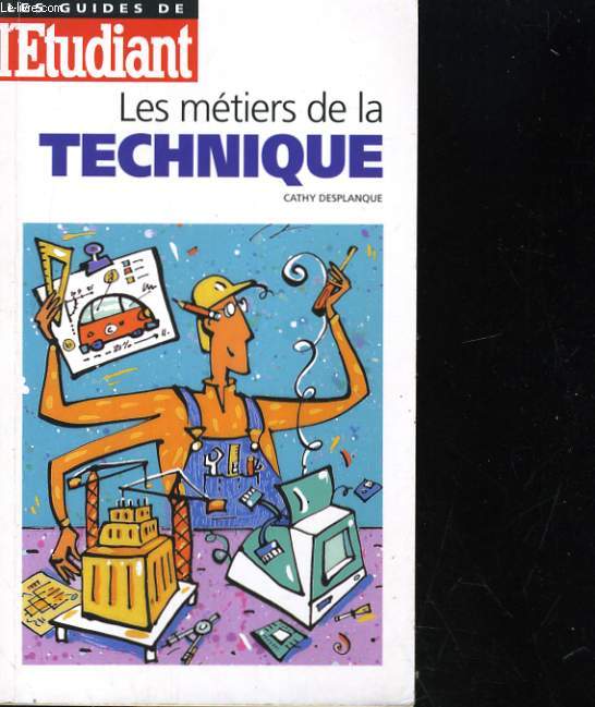 LES METIERS DE LA TECHNIQUE. LES GUIDES DE L'ETUDIANT