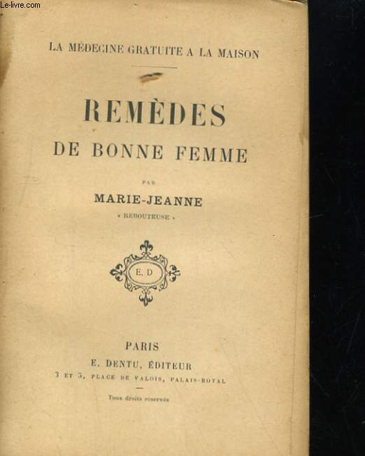 LA MEDECINE GRATUITE A LA MAISON. REMEDES DE BONNE FEMME