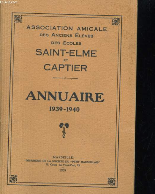 ASSOCIATION AMICALE DES ANCIENS ELEVES DES ECOLES SAINT-ELME ET CAPTIER. ANNUAIRE 1939-1940