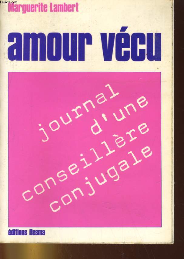 AMOUR VECU. JOURNAL D'UNE CONSEILLERE CONJUGALE