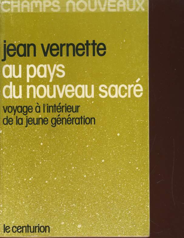 AU PAYS DU NOUVEAU SACRE. VOYAGE A L'INTERIEUR DE LA JEUNE GENERATION