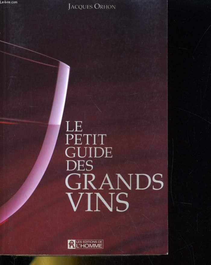 LE PETIT GUIDE DES GRANDS VINS