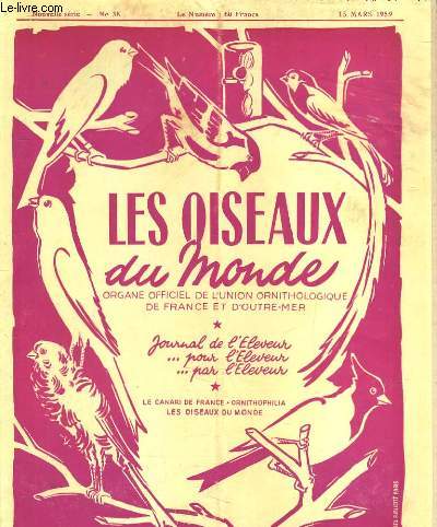 LES OISEAUX DU MONDE nouvelle serie N38 - STATION ORNITHOLOGIQUE ET BIOLOGIQUE D'OUESSANT - LE 7me CHAMPIONNAT MONDIAL DE LA C.O.M. - LE CANARI MALINOIS...