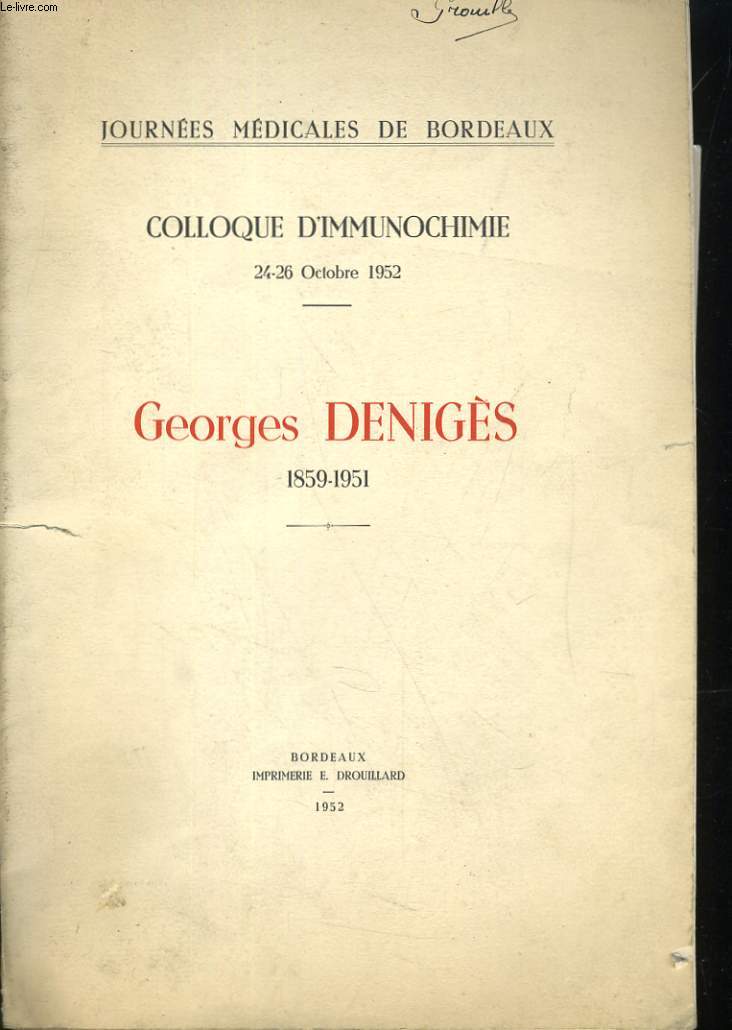 GEORGES DENIGES 1859-1951. JOURNEES MEDICALES DE BORDEAUX, COLLOGUE D'IMMUNOCHIMIE 24-26 OCTOBRE 1952