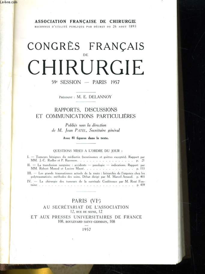 59e SESSION DU CONGRES FRANCAIS DE CHIRURGIE A PARIS. RAPPORTS, DISCUSSIONS ET COMMUNICATIONS PARTICULIERES