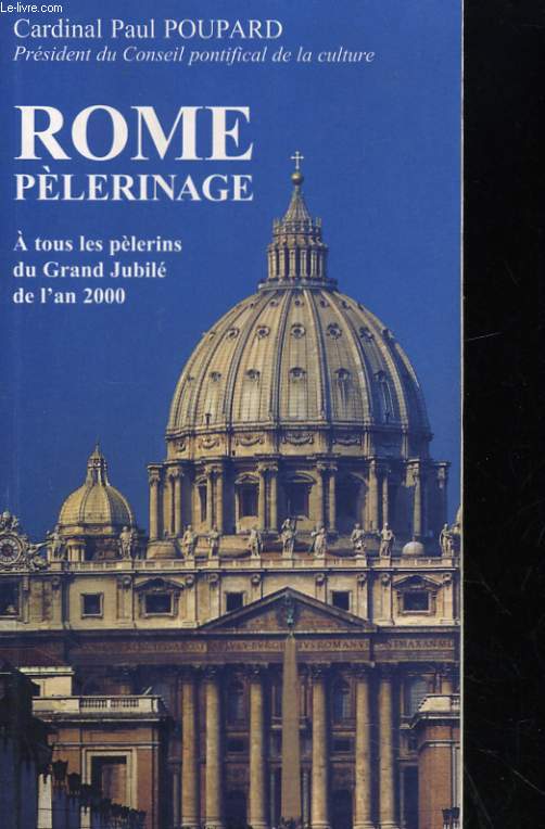 ROME PELERINAGE. A TOUS LE PELERINS DU GRAND JUBILE DE L'AN 2000
