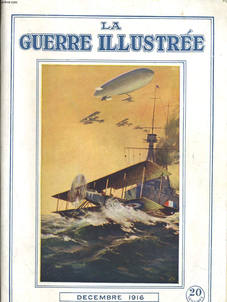 LA GUERRE ILLUSTREE - DECEMBRE 1916. La joyeuses arme britannique, dans un dapot canadien de munitions. Un coin du territoire franais aux envahisseurs. La curass russe 