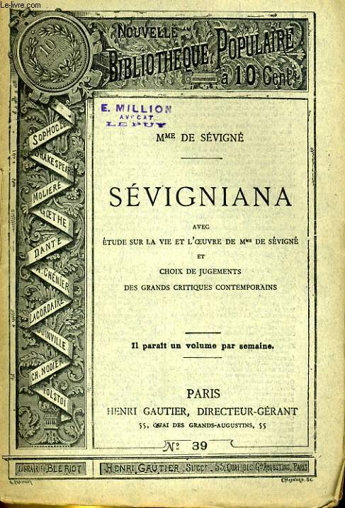 NOUVELLE BIBLIOTHEQUE POPULAIRE N39. SEVIGNIANA AVEC ETUDE SUR LA VIE ET L'OEUVRE DE Mme DE SEVIGNE ET CHOIX DE JUGEMENT DES GRANDS CRITIQUES CONTEMPORAINS