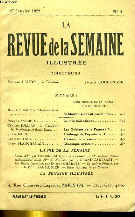 LA REVUE DE LA SEMAINE ILLUSTREE 3E ANNEE N 4. RENE DOUMIC: SI MOLIERE REVENAIT PARMI NOUS - PIERRE LASSERRE: CAMILLE SAINT-SAENS - CAMILLE JULLIAN; LES ORIGINES DE LA FRANCE (IV)...