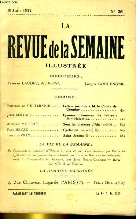 LA REVUE DE LA SEMAINE ILLUSTREE 3E ANNEE N 26. METTERNICH: LETTRES INEDITES A M. LE COMTE DE GERMINY - BERTAUT: EPOUSES D'HOMMES DE LETTRES: Mme HELVETIUS - METERIE: SOUS LES PLATANES D'AIX - HEUZE: CYCLAMEN (I) - IVRAY: SAINT JEROME (I)