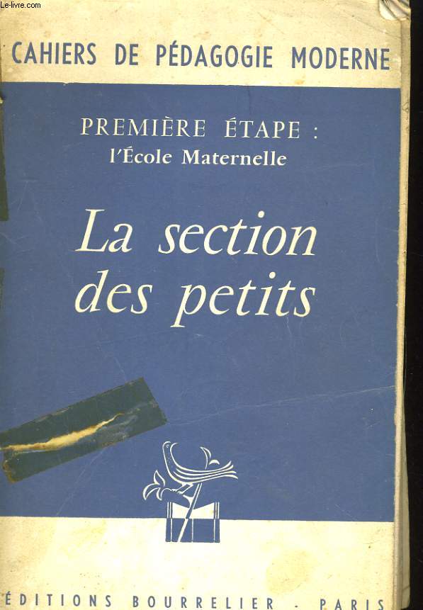 CAHIERS DE PEDAGOGIE MODERNE. PREMIERE ETAPE: L'ECOLE MATERNELLE, LA SECTION DES PETITS