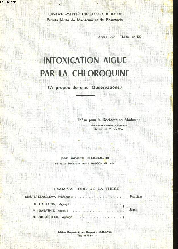INTOXICATION AIGUE PAR LE CHLOROQUINE (A PROPOS DE CINQ OBSERVATIONS) ANNEE 1967 THENE N129